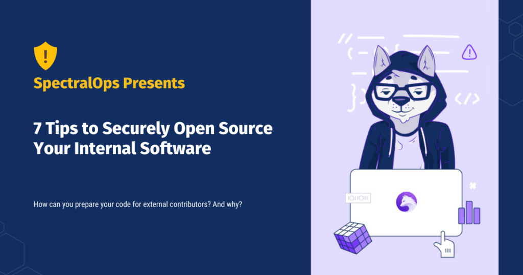 7 Tips to Securely Open Source Your Internal Software Spectral