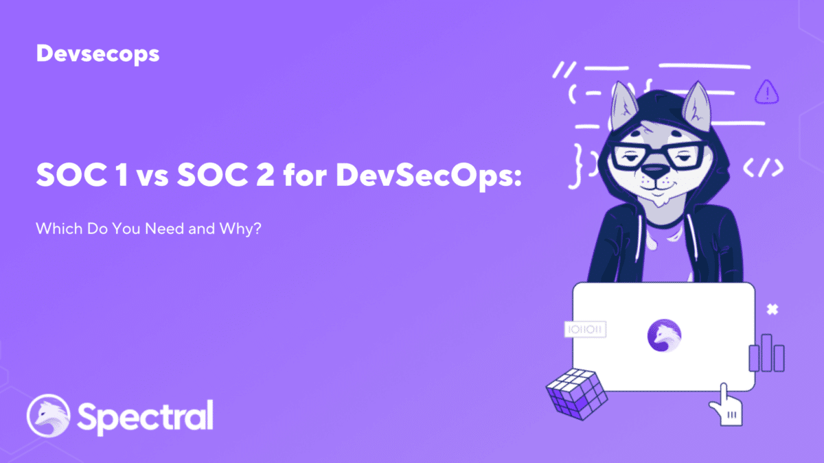 SOC 1 vs SOC 2 for DevSecOps: