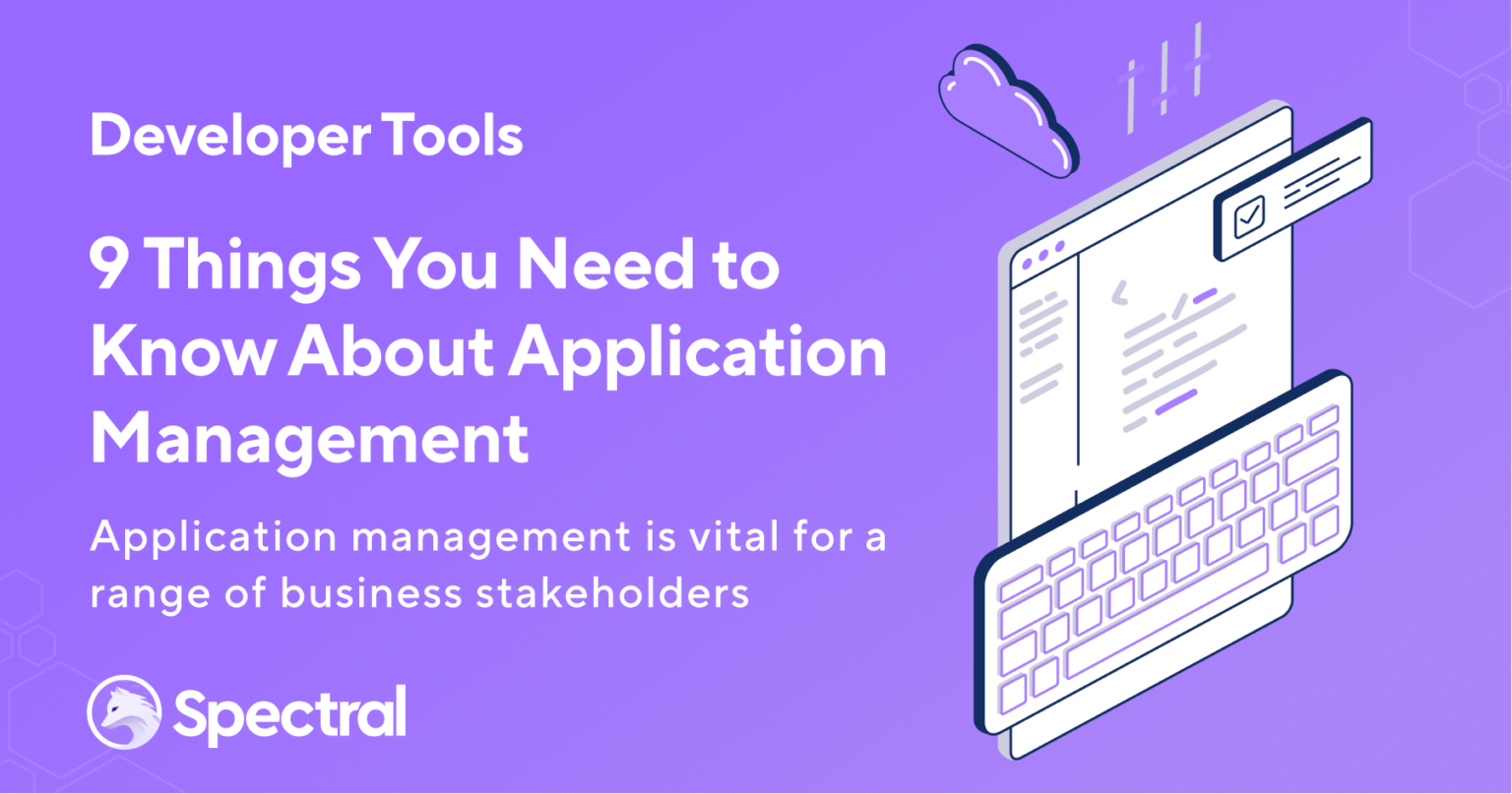 9-things-you-need-to-know-about-application-management-spectral