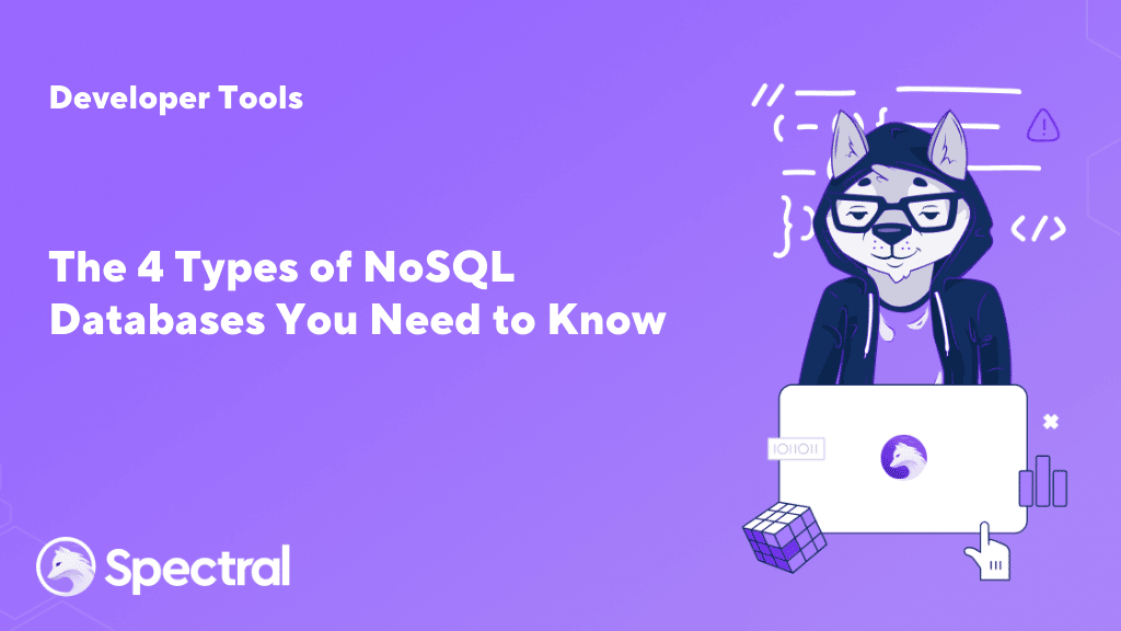 The 4 Types of NoSQL Databases You Need to Know