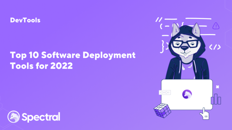 Top 10 Software Deployment Tools For 2024 - Spectral