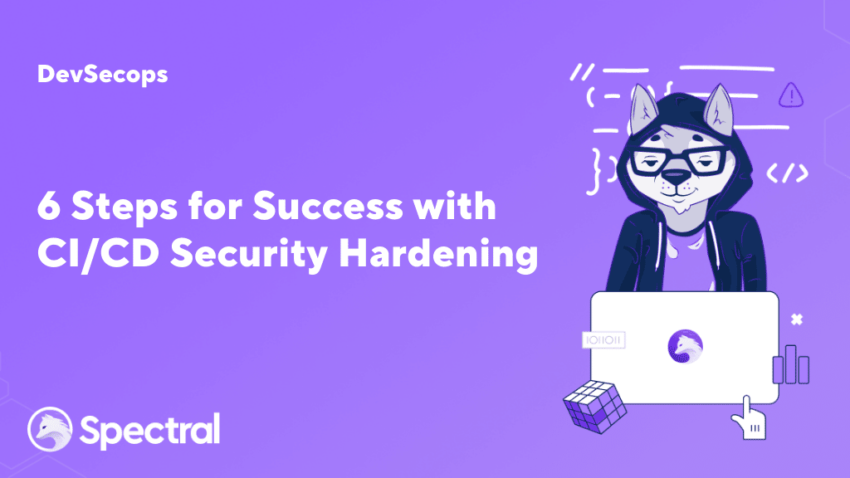 6 Steps for Success with CI/CD Security Hardening