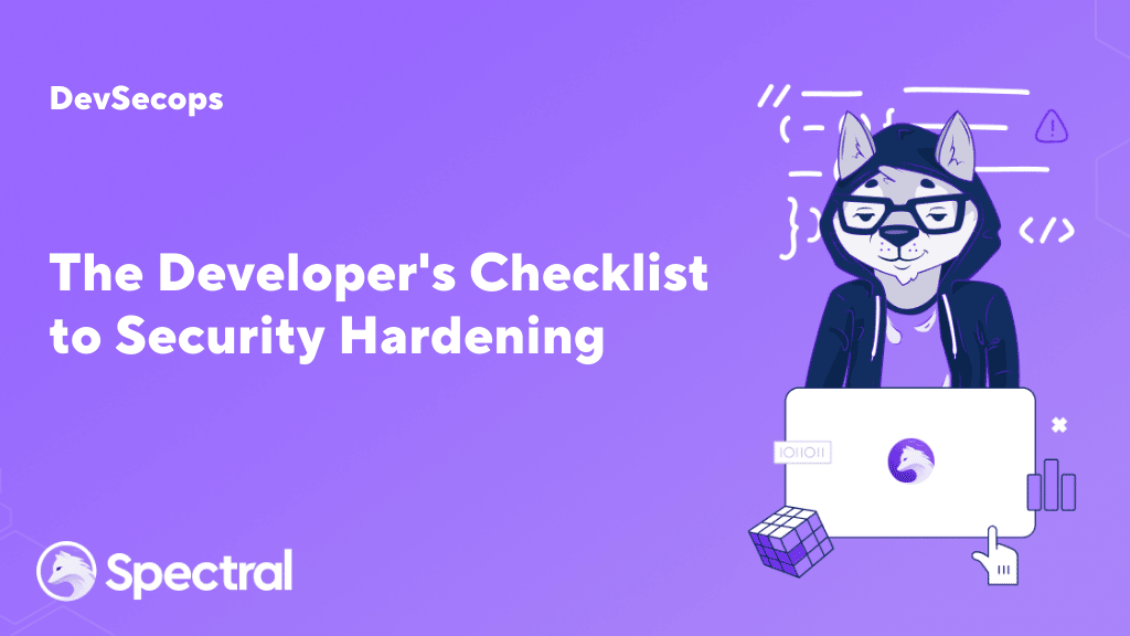 The Developer's Checklist to Security Hardening