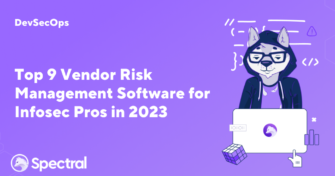 Top 9 Vendor Risk Management Software for Infosec Pros in 2023