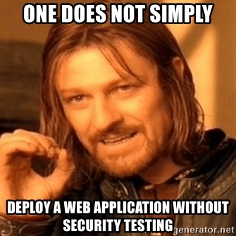 One does not simply deploy a web application without security testing meme