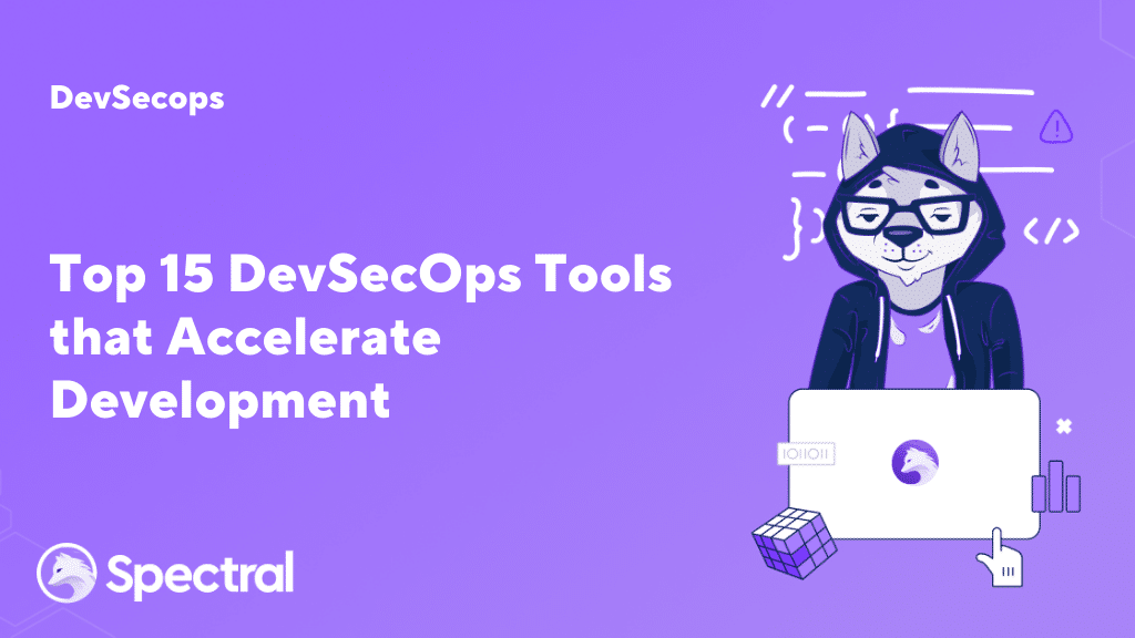 Top 15 DevSecOps Tools that Accelerate Development
