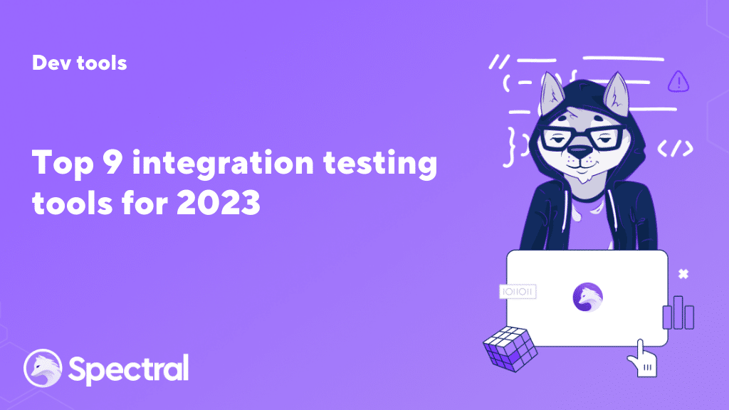 Top 9 Integration testing tools for 2023