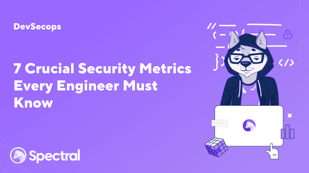 7 Crucial Security Metrics Every Engineer Must Know