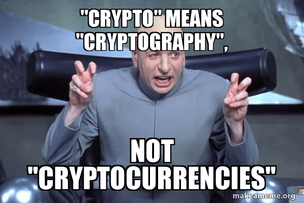 Crypto means Cryptography not cryptocurrencies meme