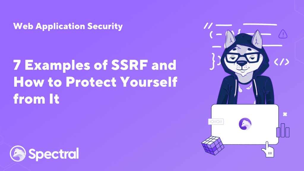 7 Examples of SSRF and How to Protect Yourself from It