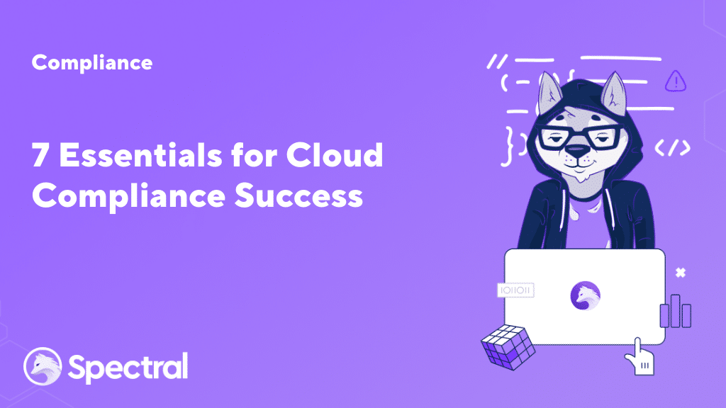 7 Essentials for Cloud Compliance Success