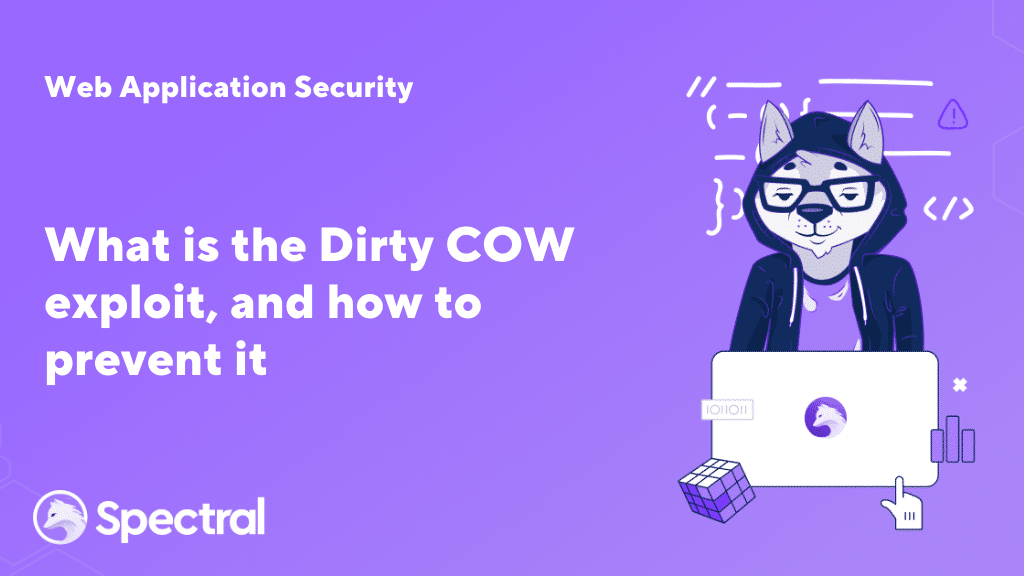 What is the Dirty COW exploit, and how to prevent it