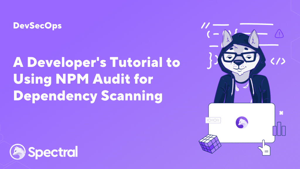 A Developer's Tutorial to Using NPM Audit for Dependency Scanning