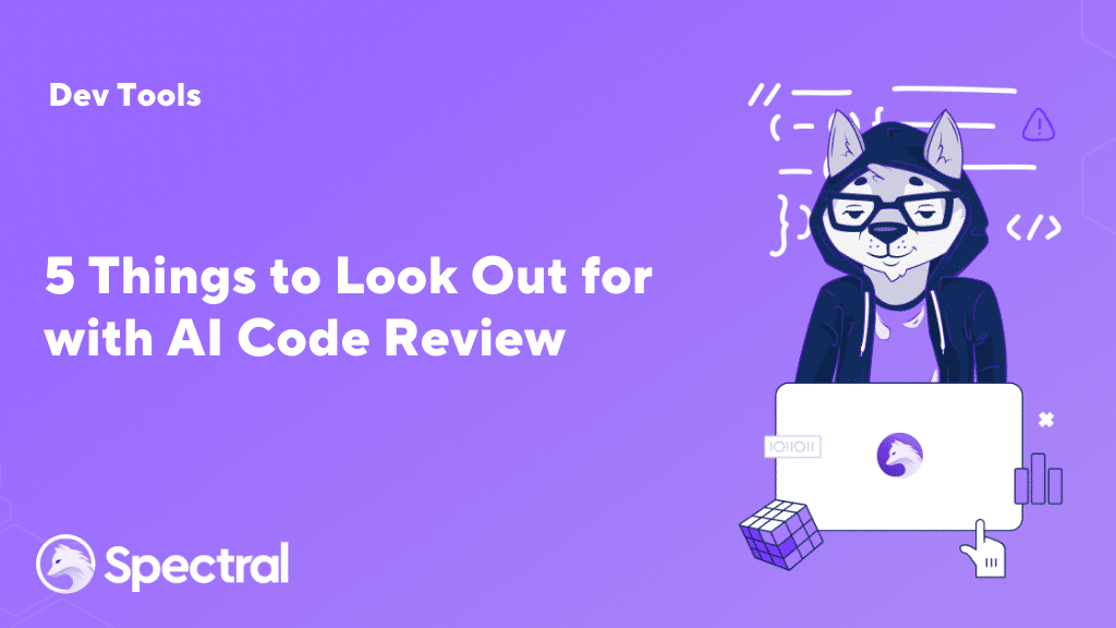 5 Things to Look Out for with AI Code Review