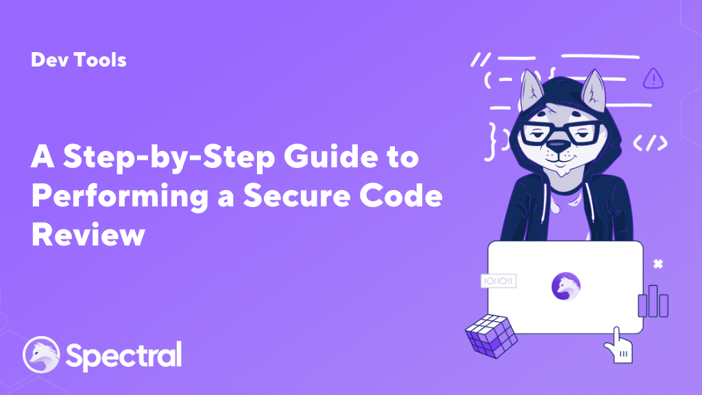 A Step-by-Step Guide to Performing a Secure Code Review